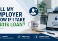 Will My Employer Know If I Take a 401k Loan