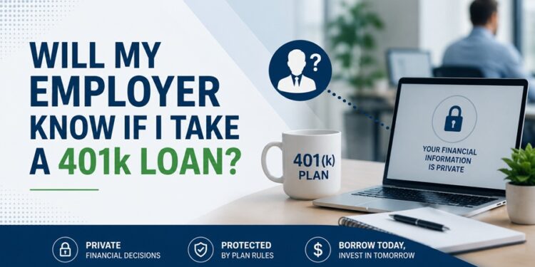 Will My Employer Know If I Take a 401k Loan